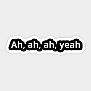 funny saying ah, yeah Sticker